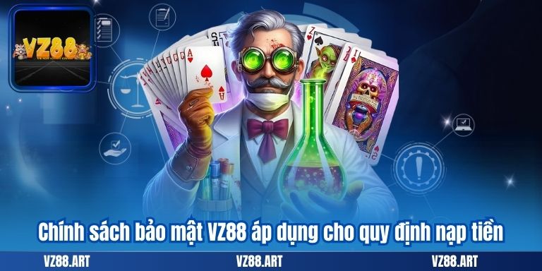 Chính sách bảo mật VZ88 áp dụng cho quy định nạp tiền