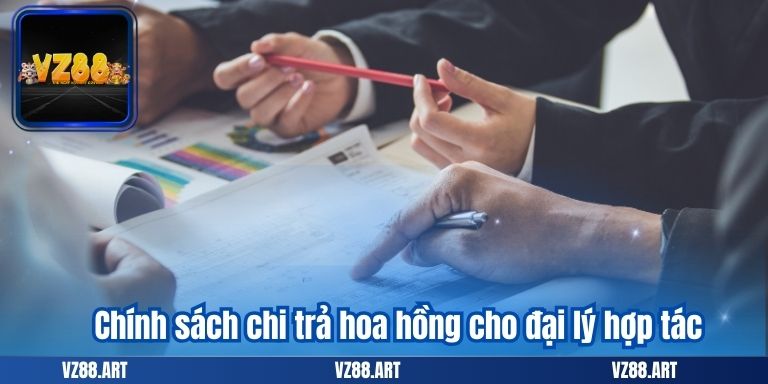 Chính sách chi trả hoa hồng cho đại lý hợp tác