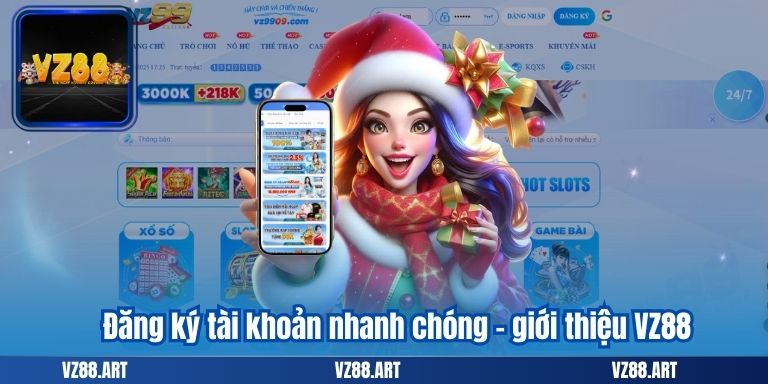 Đăng ký tài khoản nhanh chóng - giới thiệu VZ88