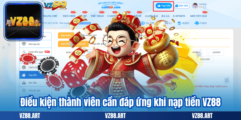 Điều kiện thành viên cần đáp ứng khi nạp tiền VZ88