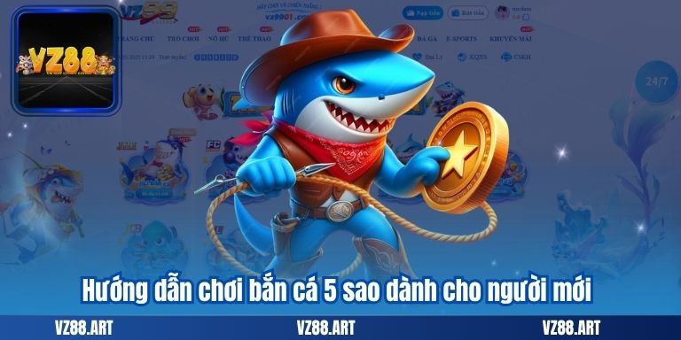 Hướng dẫn chơi bắn cá 5 sao dành cho người mới