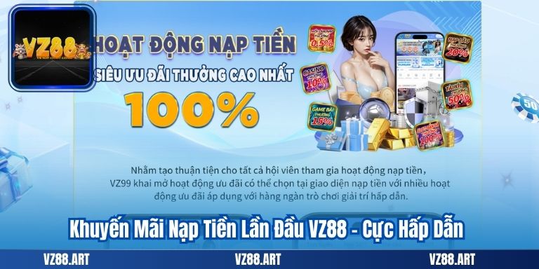 Khuyến Mãi Nạp Tiền Lần Đầu VZ88 - Cực Hấp Dẫn