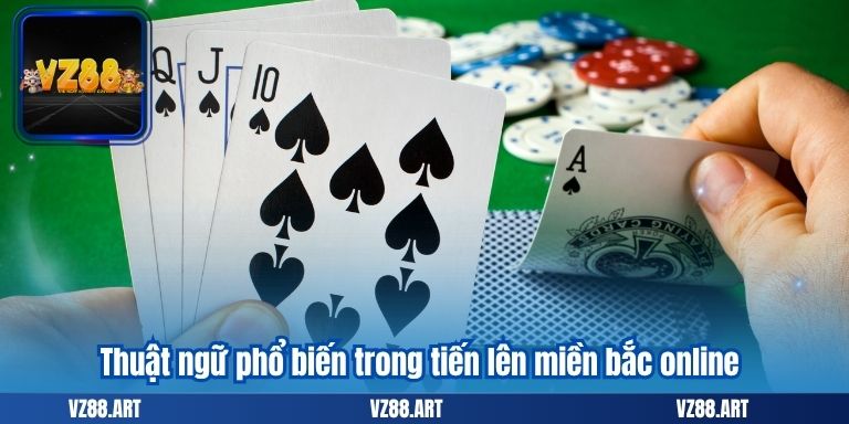Thuật ngữ phổ biến trong tiến lên miền bắc online