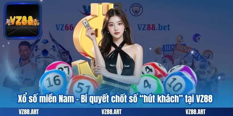 Xổ số miền Nam – Bí quyết chốt số “hút khách” tại VZ88