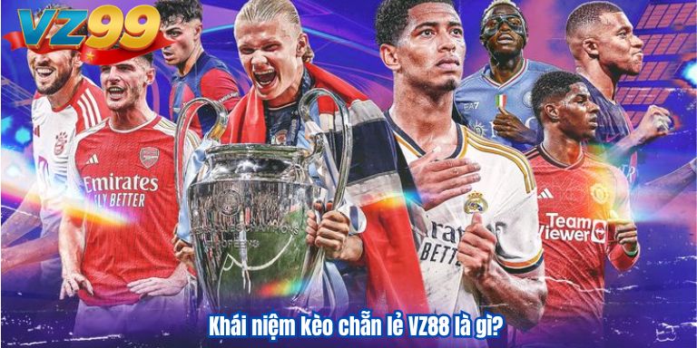 Khái niệm kèo chẵn lẻ VZ88 là gì?