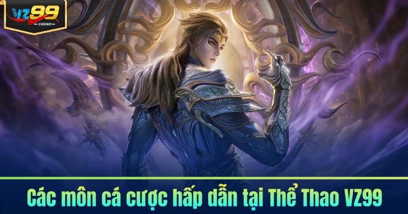 Các môn cá cược hấp dẫn tại Thể Thao VZ99